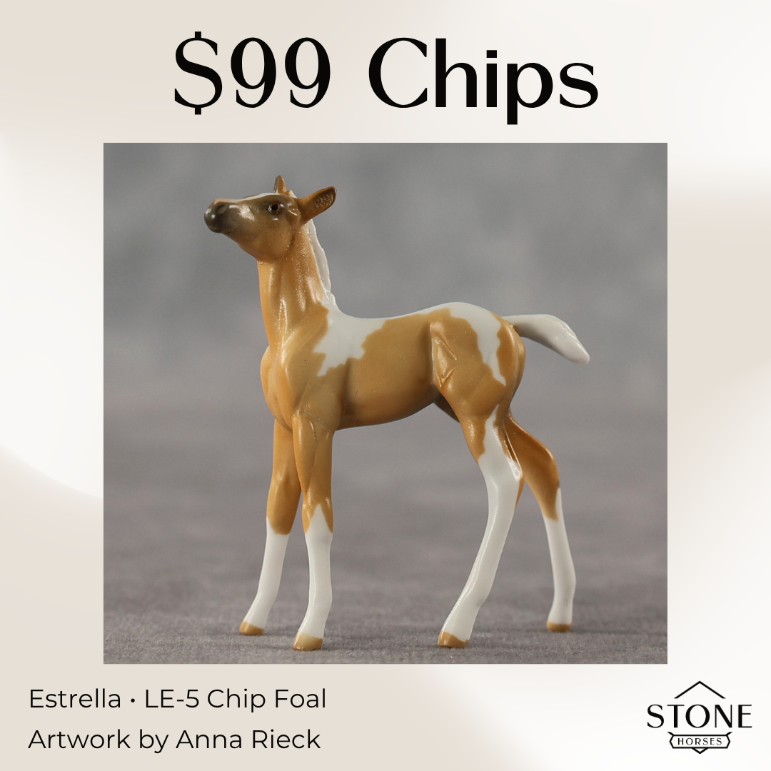 Estrella LE-5 Chip Foal by Anna Rieck April $99 Chips
