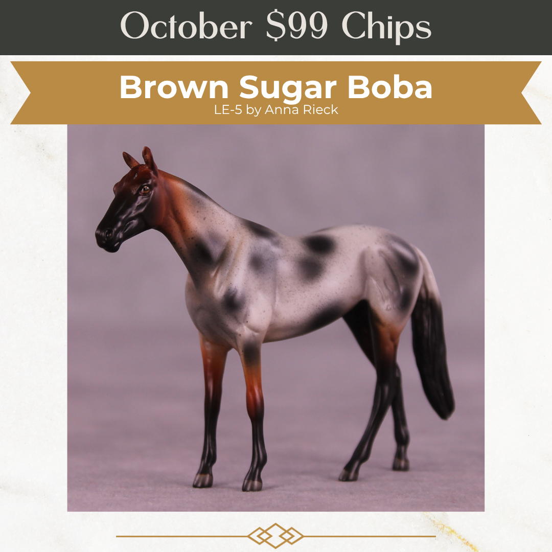 Brown Sugar Boba LE-5 Chip Thoroughbred by Anna Rieck October $99 Chips