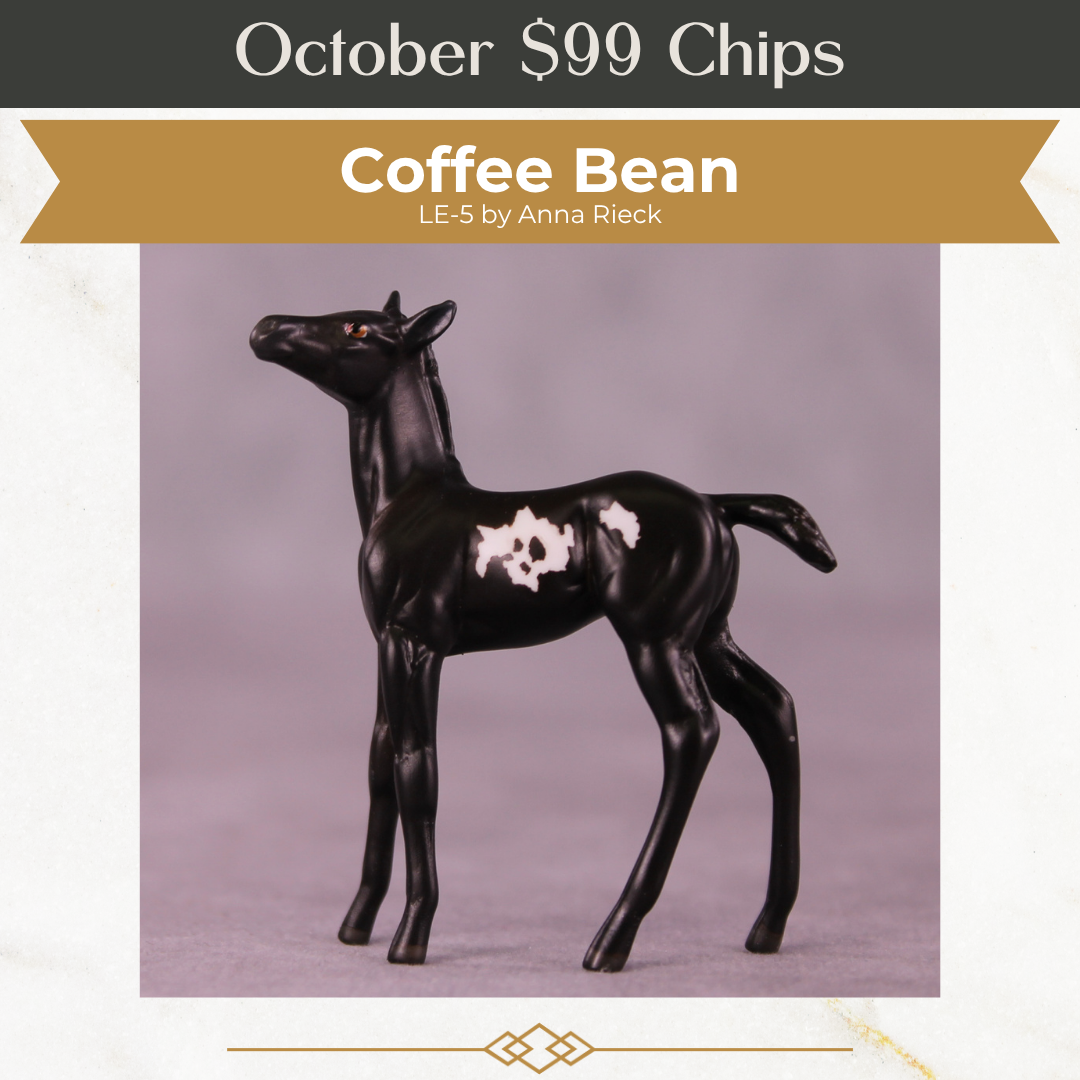 Coffee Bean LE-5 Chip Foal by Anna Rieck October $99 Chips