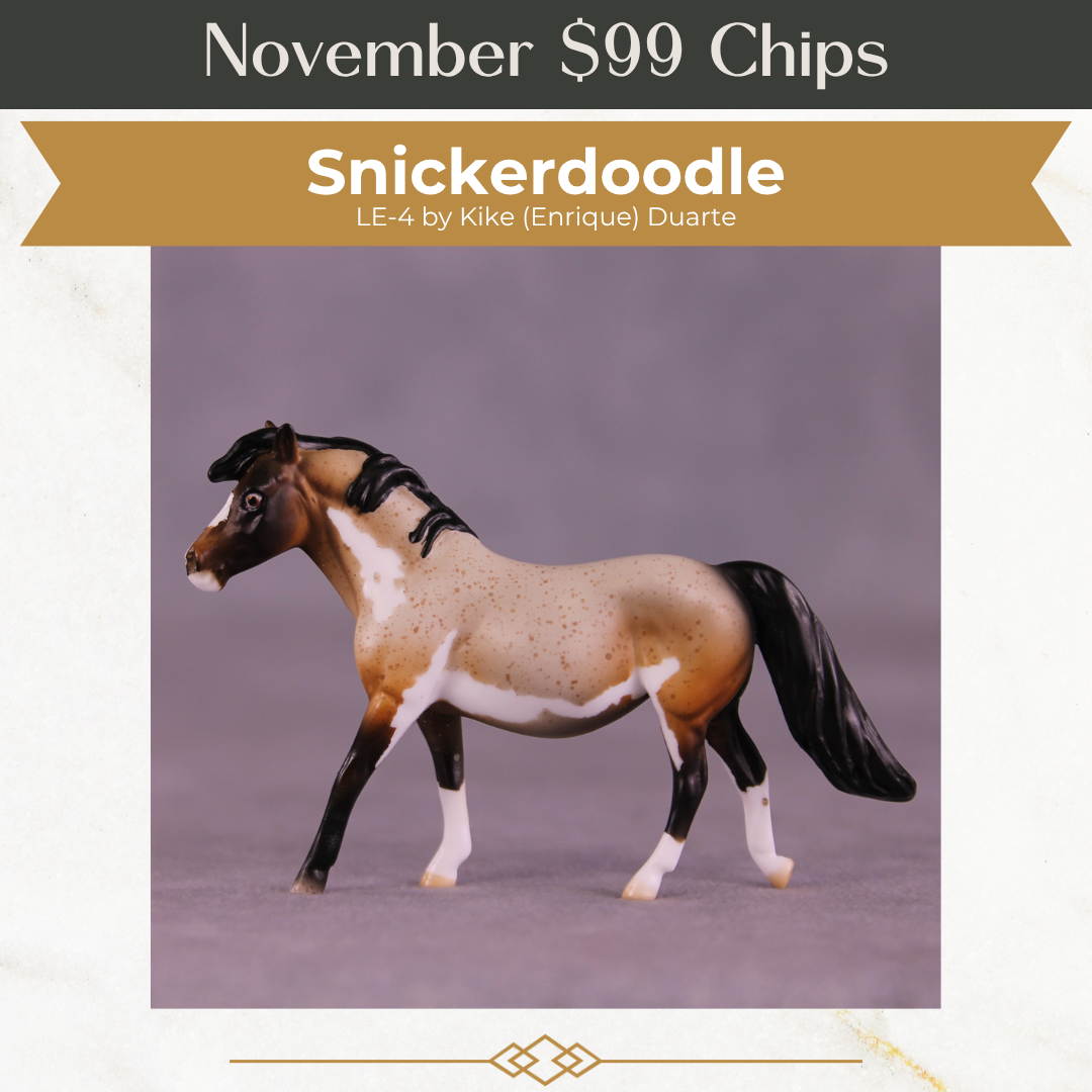 Snickerdoodle LE-4 Chip Pony by Kike (Enrique) Duarte November $99 Chips