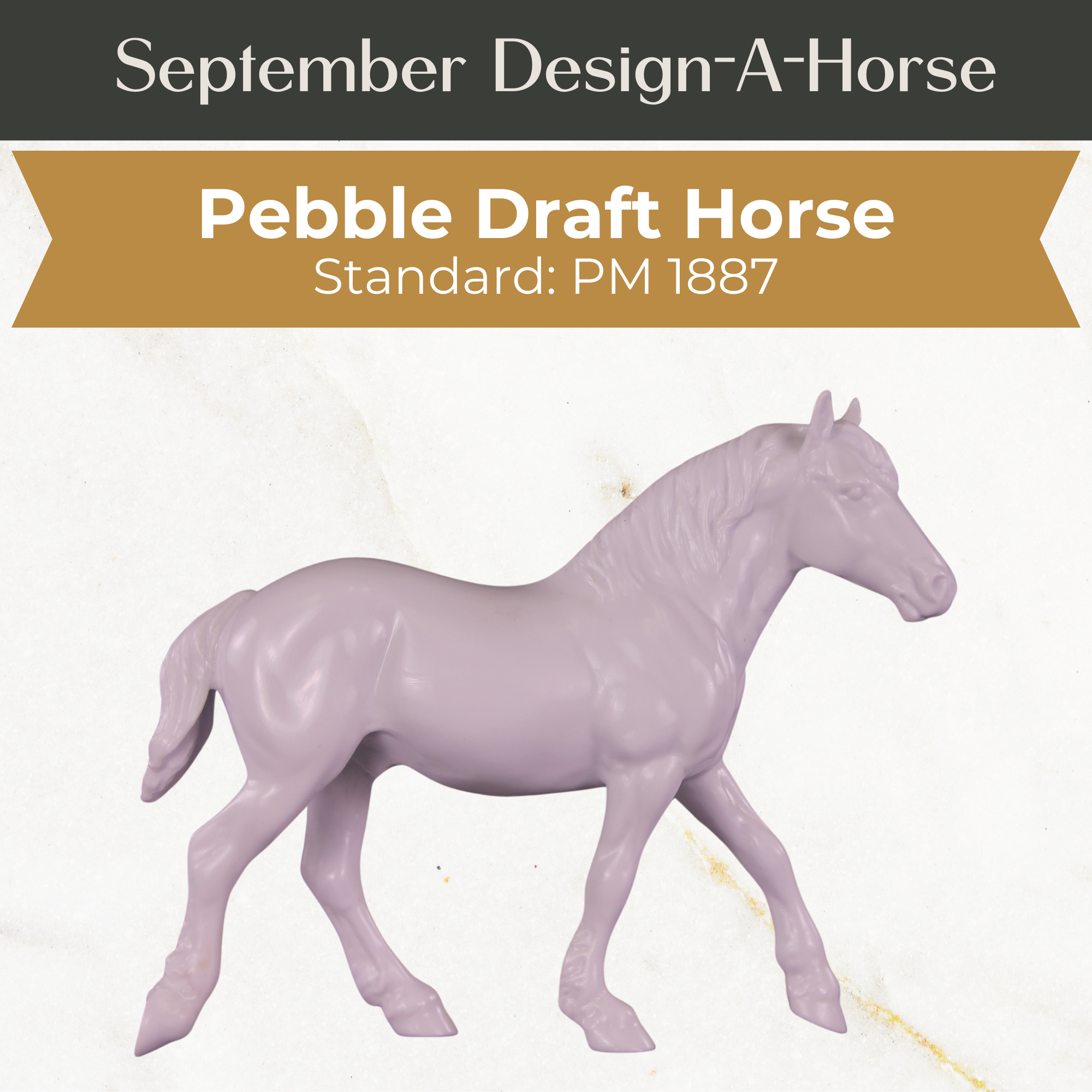 Design-A-Horse Pebble Draft Horse September Release DAH25 PM1887