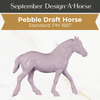 Design-A-Horse Pebbles Draft gelding PM1887 - September release 2025