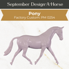 Design-A-Horse Stone Pony gelding PM0254 - September release 2025