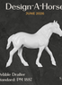 Design-A-Horse Pebble Drafter June Release DAH26 PM1887
