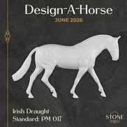 Design-A-Horse Irish Draught June Release DAH26 PM017