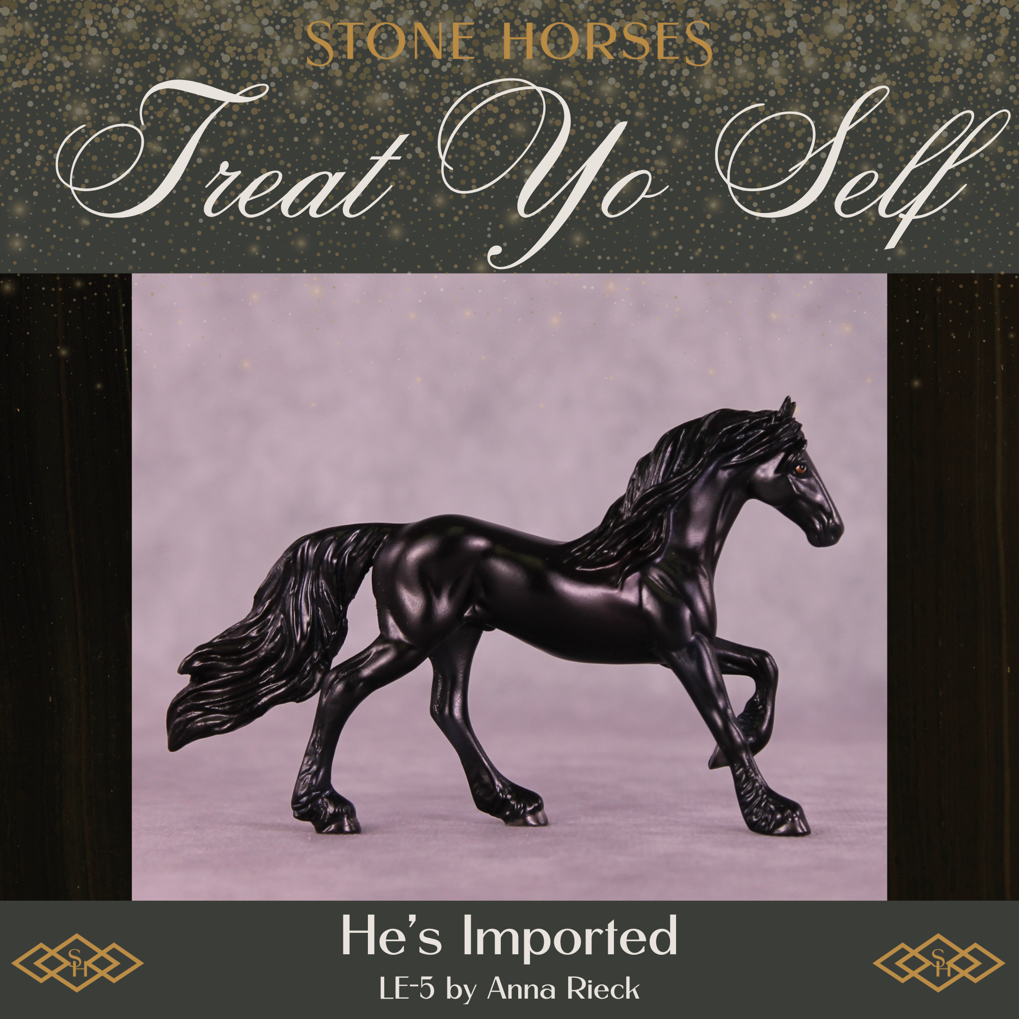 He's Imported LE-5 Chip Friesian by Anna Rieck Treat Yo Self SCD25