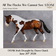 All The Flocks We Cannot See OOAK Irish Draught by Dawn Quick DDOOAKs26