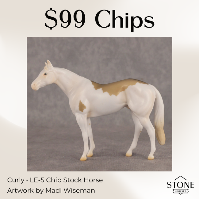 Curly LE-5 Chip Stock Horse by Madi Wiseman October $99 Chips