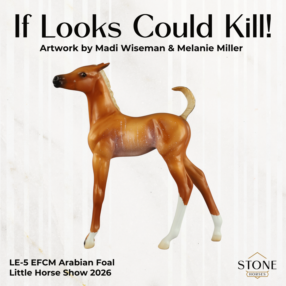 If Looks Could Kill! LE-5 EFCM Arabian Foal by Madi Wiseman LHS26