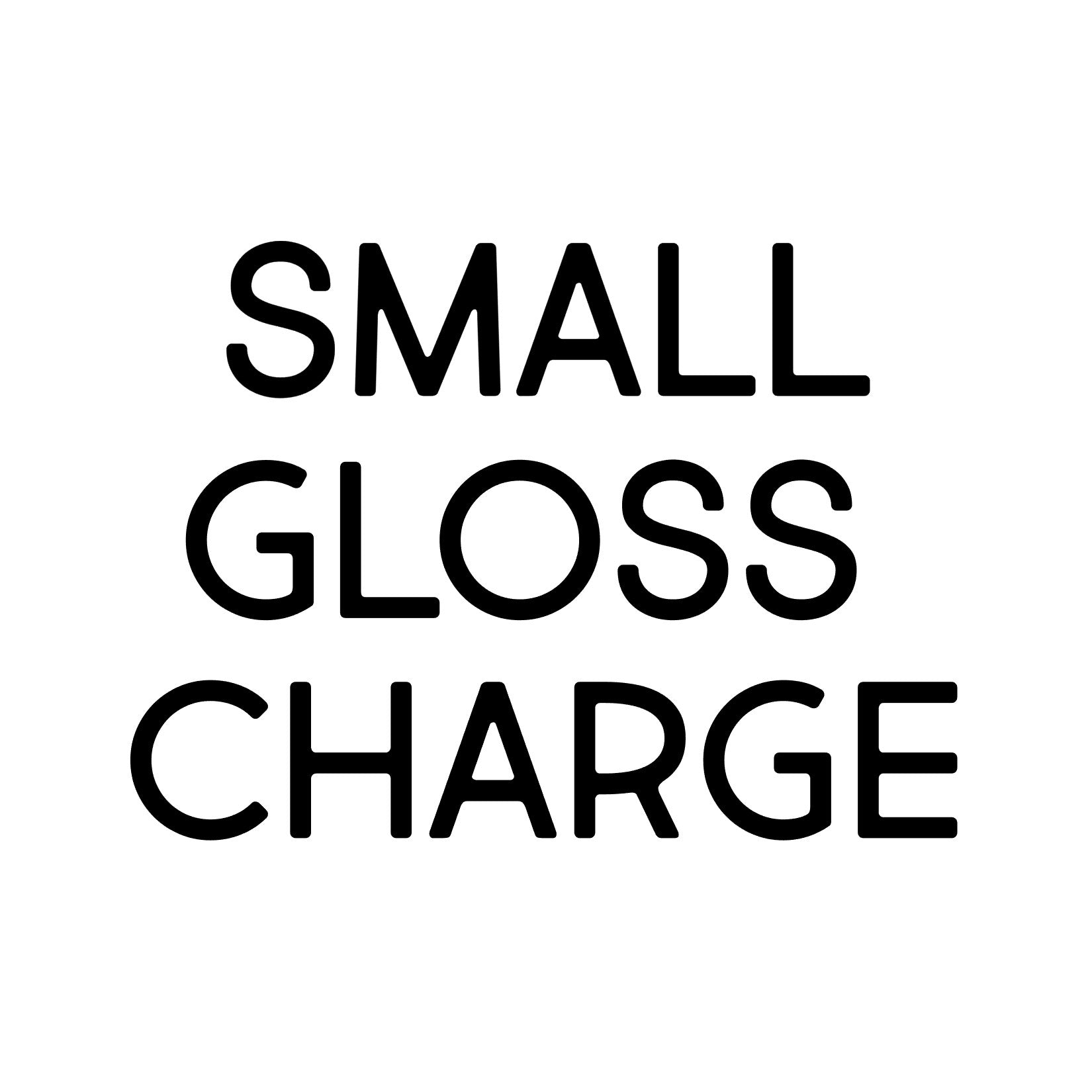 Small Gloss Charge
