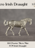 NEW 2026 Micro Pewter Irish Draught 1:64 Scale